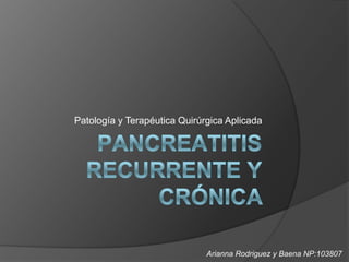 Patología y Terapéutica Quirúrgica Aplicada
Arianna Rodriguez y Baena NP:103807
 
