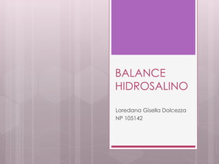 BALANCE
HIDROSALINO
Loredana Gisella Dolcezza
NP 105142
 