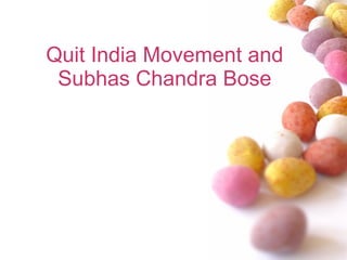 Quit India Movement and Subhas Chandra Bose 