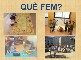 QUÈ FEM?
 