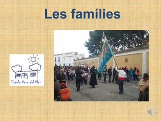Les famílies
 