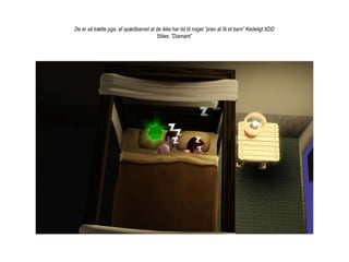 De er så trætte pga. af spædbarnet at de ikke har tid til noget ”prøv at få et barn” Kedeligt XDD Stiles: ”Diamant”