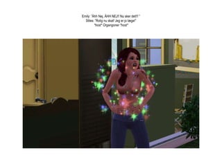 Emily: ”Åhh Nej, ÅHH NEJ!! Nu sker det!!! ”Stiles: ”Rolig nu skat! Jeg er jo læge!”*host* Organgoner *host*