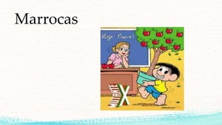 Marrocas
 