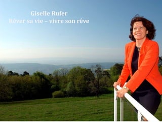 Giselle Rufer
Rêver sa vie – vivre son rêve
 