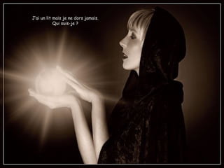 J’ai un lit mais je ne dors jamais.
Qui suis-je ?
 