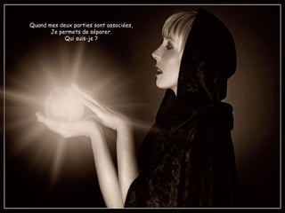 Quand mes deux parties sont associées,
Je permets de séparer.
Qui suis-je ?
 