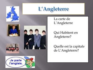 L’AngleterreLa carte de L’AngleterreQui Habitent en Angleterre?Quelle est la capitale de L’Angleterre?