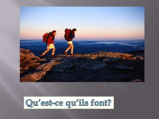 Qu’est-ce qu’ils font?