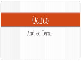 Andrea Terán
Quito
 