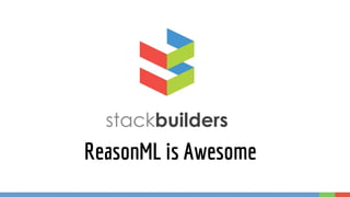 ReasonML is Awesome
 