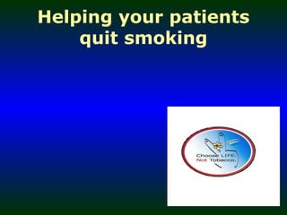 Helping your patients
    quit smoking
 