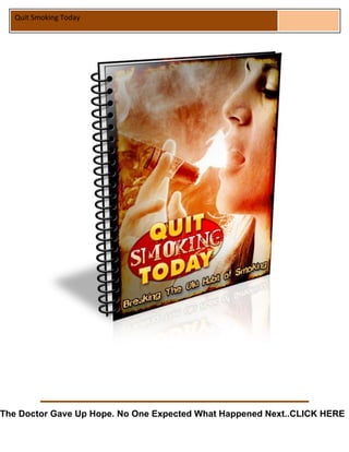 Quit Smoking Today
The Doctor Gave Up Hope. No One Expected What Happened Next..CLICK HERE
 
