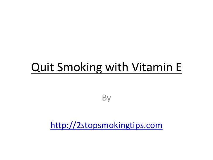 Quit smoking with vitamin e