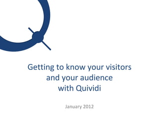 Getting to know your visitors and your audience with Quividi January 2012 