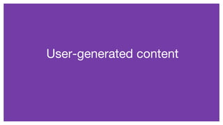 User-generated content
 