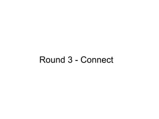 Round 3 - Connect 