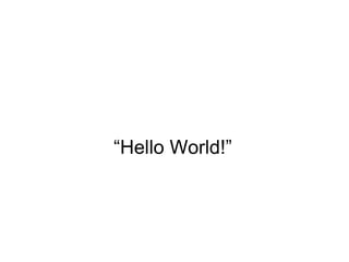 “ Hello World!” 