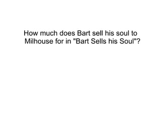 How much does Bart sell his soul to Milhouse for in "Bart Sells his Soul"?  