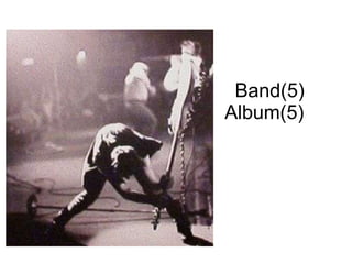 Band(5)   Album(5)  