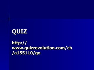 QUIZ http:// www.quizrevolution.com / ch /a155110/ go   