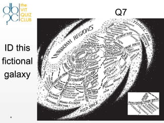 Q7


 ID this
fictional
 galaxy
 