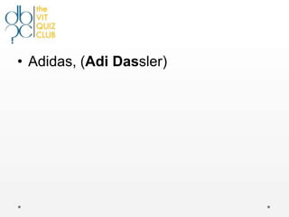 • Adidas, (Adi Dassler)
 