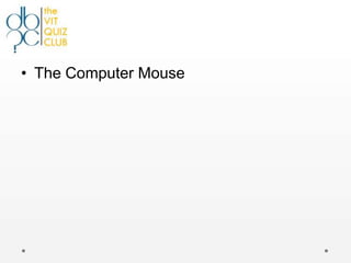 • The Computer Mouse
 