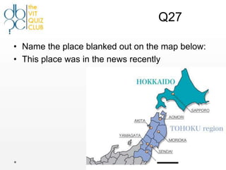 Q27

• Name the place blanked out on the map below:
• This place was in the news recently
 