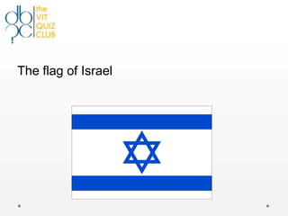 The flag of Israel
 