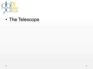 • The Telescope
 