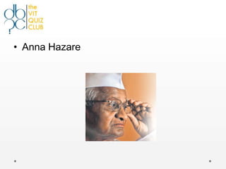 • Anna Hazare
 