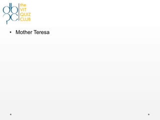 • Mother Teresa
 