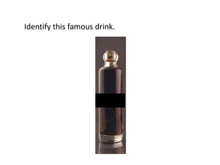 Identify this famous drink.
 