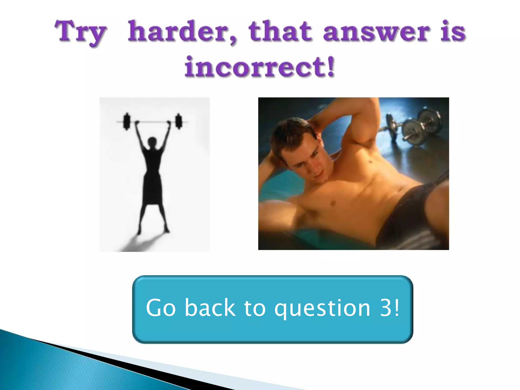 Go back to question 3!
 