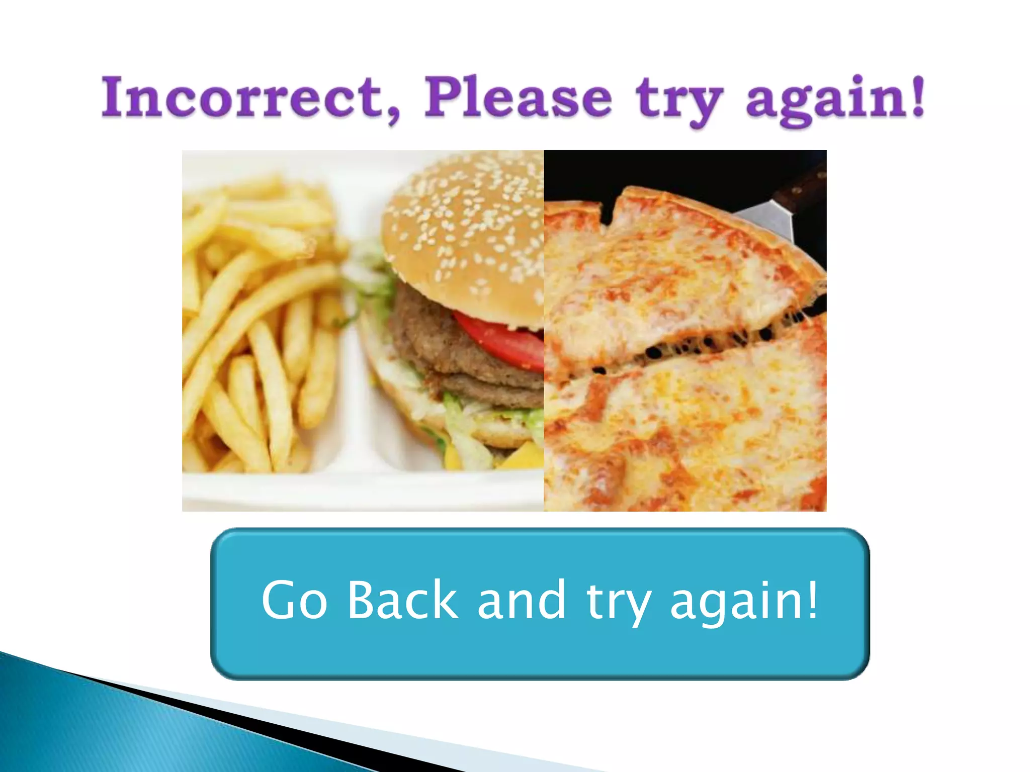 Go Back and try again!
 