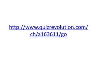 http://www.quizrevolution.com/
        ch/a163611/go
 