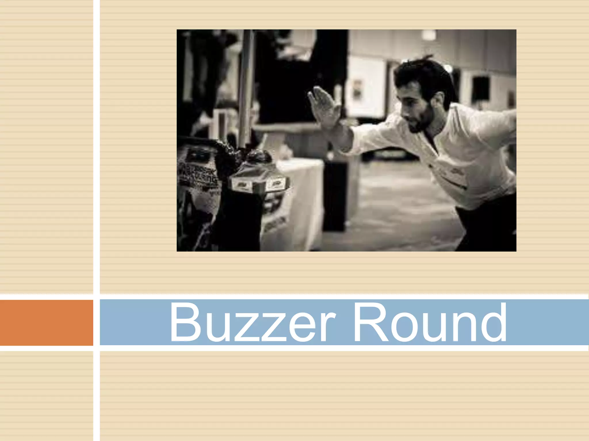 Buzzer Round

 