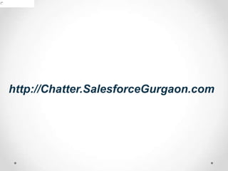 http://Chatter.SalesforceGurgaon.com

 