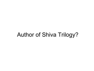 Author of Shiva Trilogy?
 