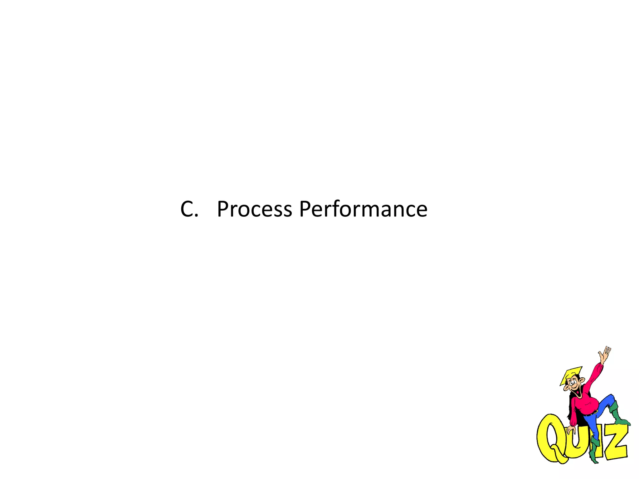 C. Process Performance
 