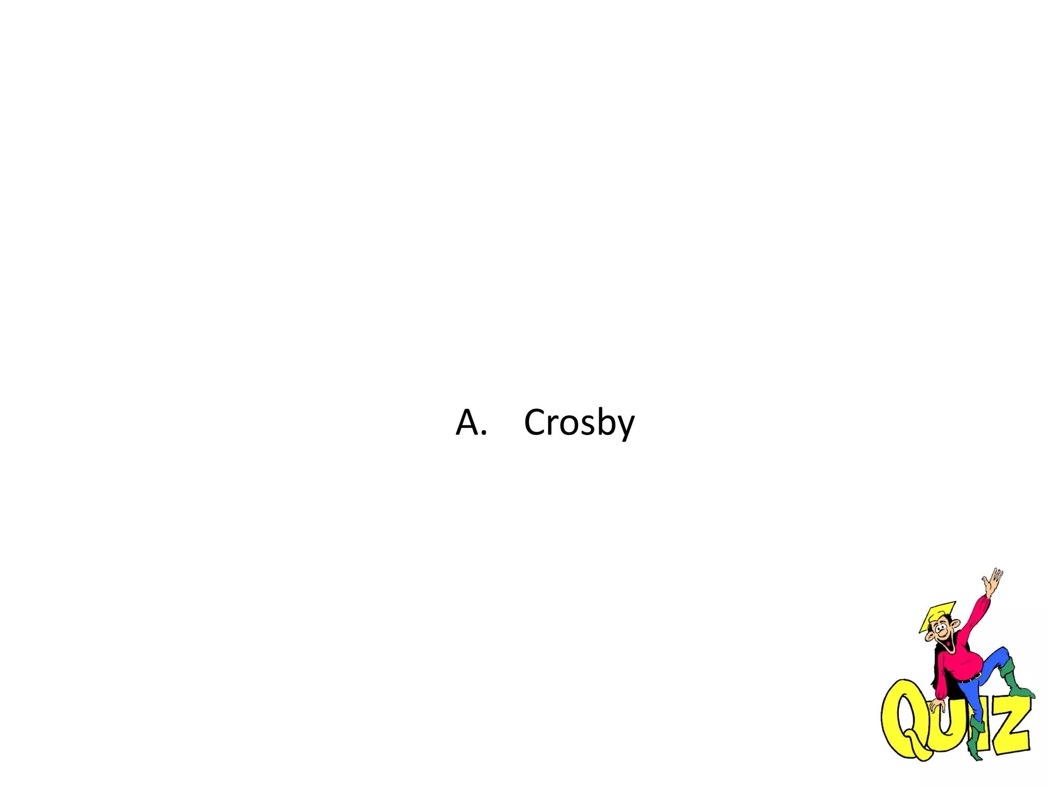 A. Crosby
 
