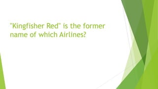 "Kingfisher Red" is the former
name of which Airlines?
 