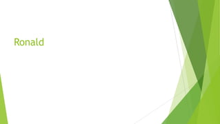 Ronald
 