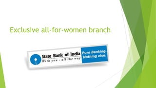 Exclusive all-for-women branch
 
