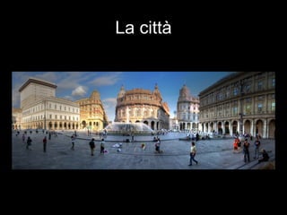 La città
 
