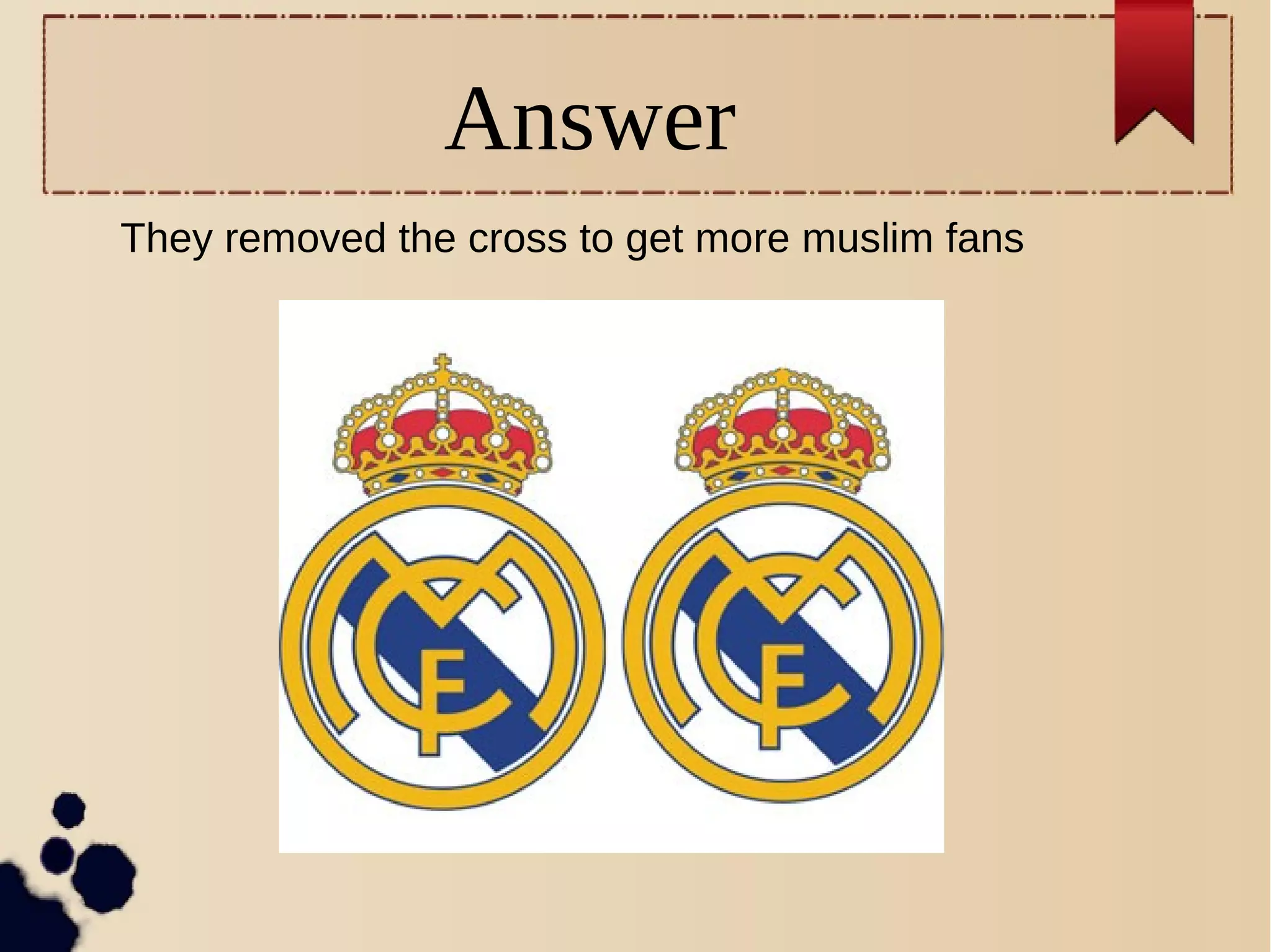 Answer
They removed the cross to get more muslim fans
 