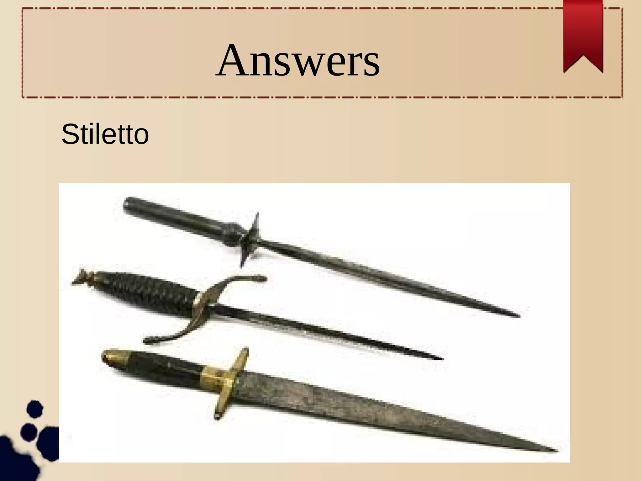Answers
Stiletto
 