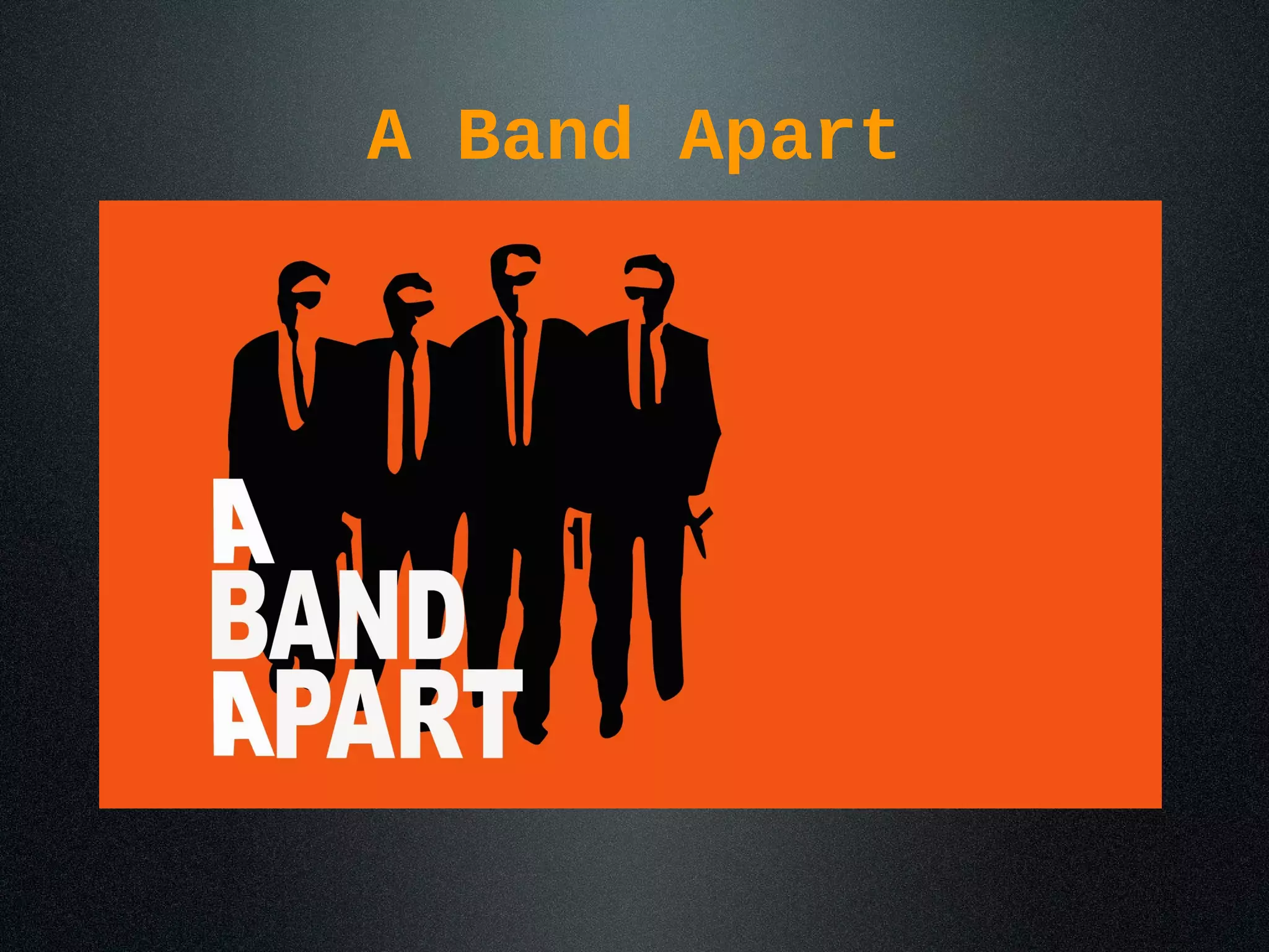 A Band Apart
 