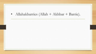 • Allahakbarries (Allah + Akhbar + Barrie).
 